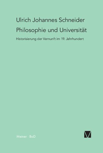 Philosophie und Universität: Historisierung der Vernunft im 19. Jahrhundert