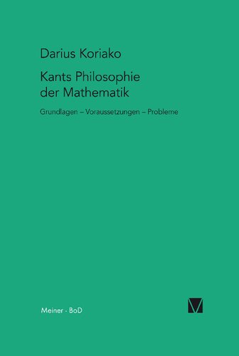 Kants Philosophie der Mathematik: Grundlagen - Voraussetzungen - Probleme