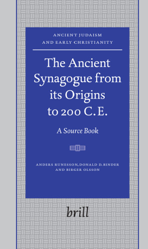 The Ancient Synagogue from its Origins to 200 C.E.: A Source Book (Ancient Judaism and Early Christianity)