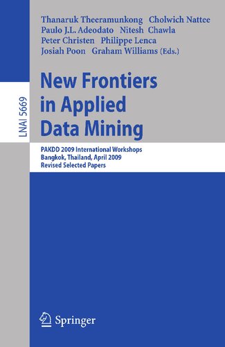 New Frontiers in Applied Data Mining: PAKDD 2009 International Workshops, Bangkok, Thailand, April 27-30, 2010. Revised Selected Papers (Lecture Notes in Computer Science, 5669)
