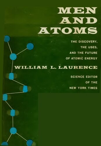 Men and Atoms : The Discovery, the Uses, and the Future of Atomic Energy