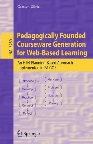 Pedagogically Founded Courseware Generation for Web-Based Learning: An HTN-Planning-Based Approach Implemented in Paigos (Lecture Notes in Computer Science, 5260)