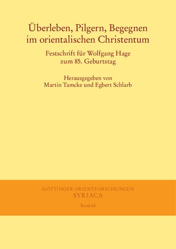Überleben, Pilgern, Begegnen im orientalischen Christentum: Festschrift für Wolfgang Hage zum 85. Geburtstag