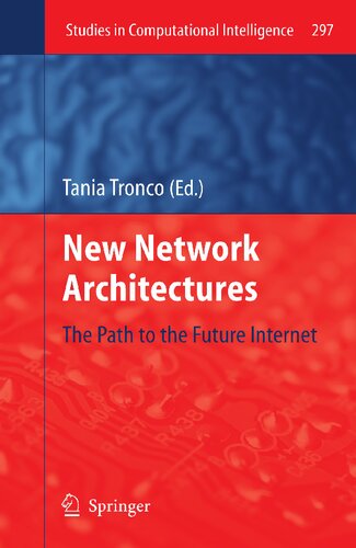 New Network Architectures: The Path to the Future Internet (Studies in Computational Intelligence, 297)