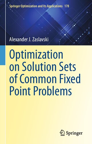 Optimization on Solution Sets of Common Fixed Point Problems (Springer Optimization and Its Applications, 178)