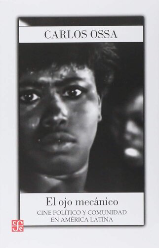 El ojo mecánico: Cine político y comunidad en América Latina.