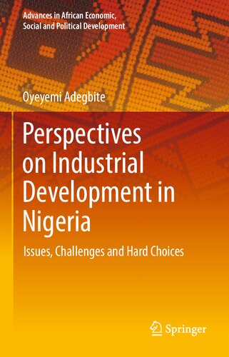 Perspectives on Industrial Development in Nigeria: Issues, Challenges and Hard Choices (Advances in African Economic, Social and Political Development)