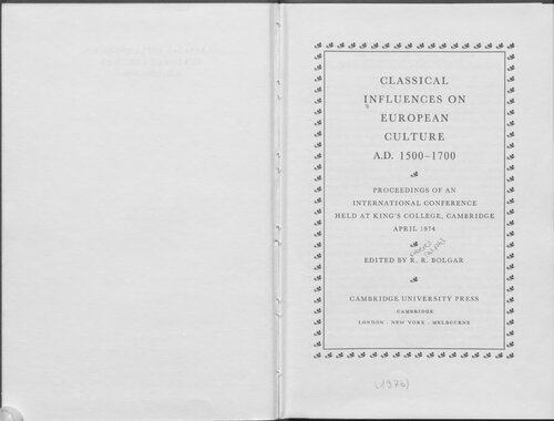 Classical influences on European culture, A. D. 1500-1700 : proceedings of an international conference held at King's college, Cambridge april 1974