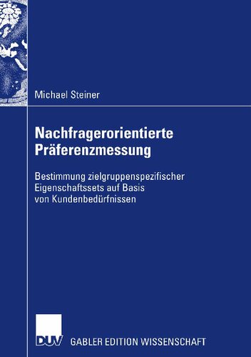 Nachfragerorientierte Präferenzmessung: Bestimmung zielgruppenspezifischer Eigenschaftssets auf Basis von Kundenbedürfnissen