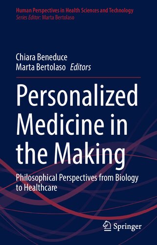 Personalized Medicine in the Making: Philosophical Perspectives from Biology to Healthcare (Human Perspectives in Health Sciences and Technology, 3)