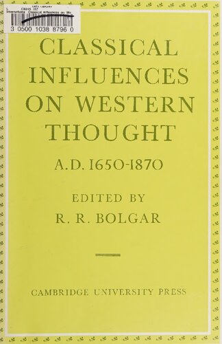Classical influences on western thought, A.D. 1650-1870 : proceedings of an international conference held at Kings College, Cambridge, March 1977
