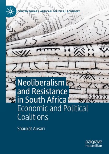 Neoliberalism and Resistance in South Africa: Economic and Political Coalitions (Contemporary African Political Economy)