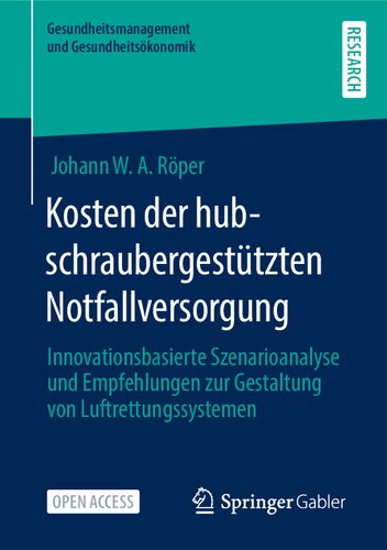 Kosten der hubschraubergestützten Notfallversorgung: Innovationsbasierte Szenarioanalyse und Empfehlungen zur Gestaltung von Luftrettungssystemen
