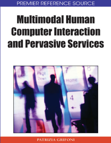 Multimodal Human Computer Interaction and Pervasive Services (Premier Reference Source)