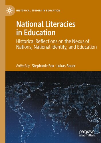 National Literacies in Education: Historical Reflections on the Nexus of Nations, National Identity, and Education (Historical Studies in Education)