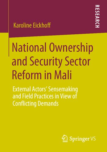National Ownership and Security Sector Reform in Mali: External Actors' Sensemaking and Field Practices in View of Conflicting Demands