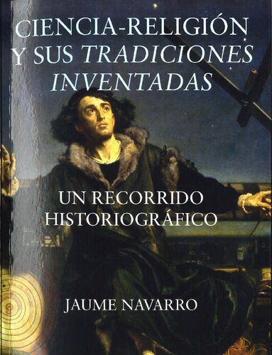 Ciencia-religión y sus tradiciones inventadas: un recorrido historiográfico
