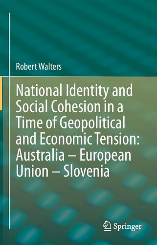 National Identity and Social Cohesion in a Time of Geopolitical and Economic Tension: Australia – European Union – Slovenia
