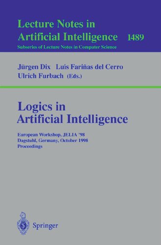 Logics in Artificial Intelligence: European Workshop, JELIA ’98 Dagstuhl, Germany, October 12–15, 1998 Proceedings (Lecture Notes in Computer Science, 1489)