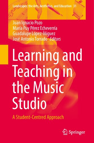 Learning and Teaching in the Music Studio: A Student-Centred Approach (Landscapes: the Arts, Aesthetics, and Education, 31)
