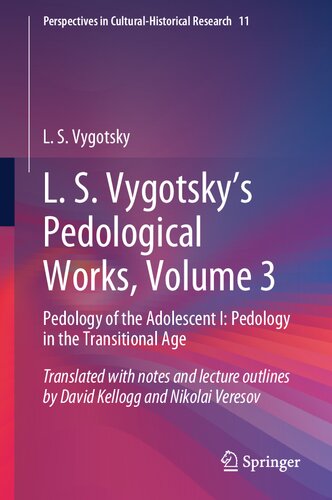 L. S. Vygotsky's Pedological Works, Volume 3: Pedology of the Adolescent I: Pedology in the Transitional Age (Perspectives in Cultural-Historical Research, 11)