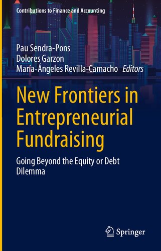 New Frontiers in Entrepreneurial Fundraising: Going Beyond the Equity or Debt Dilemma (Contributions to Finance and Accounting)