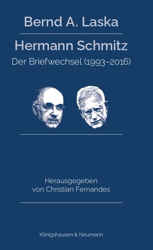Bernd A. Laska – Hermann Schmitz. Der Briefwechsel (1993–2016). Aus dem Vorlass von Bernd A. Laska