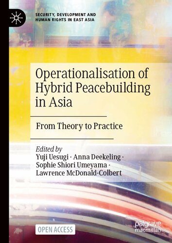 Operationalisation of Hybrid Peacebuilding in Asia: From Theory to Practice (Security, Development and Human Rights in East Asia)