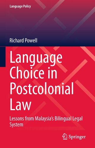 Language Choice in Postcolonial Law: Lessons from Malaysia’s Bilingual Legal System (Language Policy, 22)
