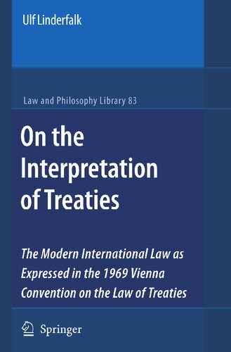 On the Interpretation of Treaties: The Modern International Law as Expressed in the 1969 Vienna Convention on the Law of Treaties (Law and Philosophy Library, 83)