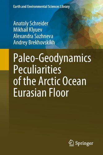 Paleo-Geodynamics Peculiarities of the Arctic Ocean Eurasian Floor (Earth and Environmental Sciences Library)