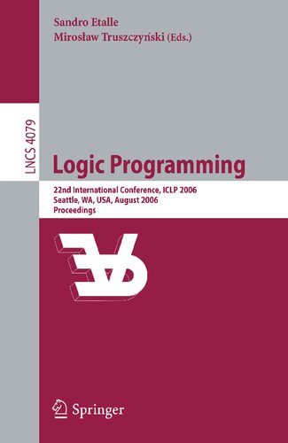 Logic Programming: 22nd International Conference, ICLP 2006, Seattle, WA, USA, August 17-20, 2006, Proceedings (Lecture Notes in Computer Science, 4079)