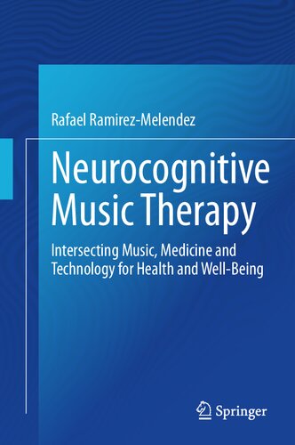 Neurocognitive Music Therapy: Intersecting Music, Medicine and Technology for Health and Well-Being