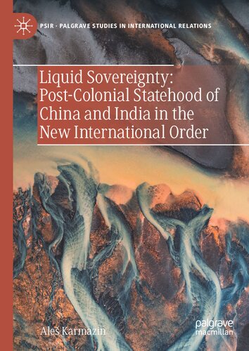Liquid Sovereignty: Post-Colonial Statehood of China and India in the New International Order (Palgrave Studies in International Relations)