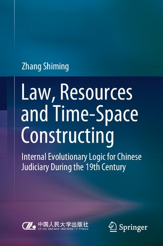 Law, Resources and Time-Space Constructing: Internal Evolutionary Logic for Chinese Judiciary During the 19th Century