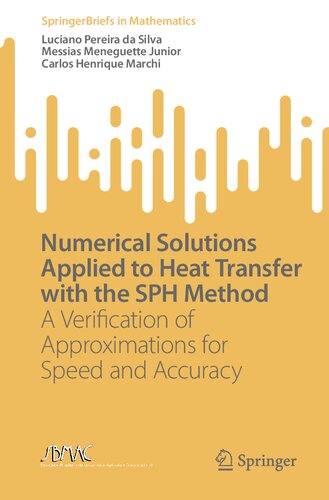 Numerical Solutions Applied to Heat Transfer with the SPH Method: A Verification of Approximations for Speed and Accuracy (SpringerBriefs in Mathematics)
