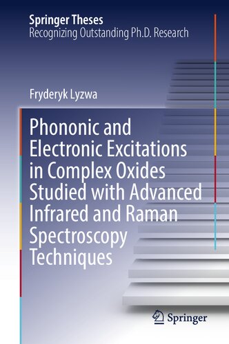 Phononic and Electronic Excitations in Complex Oxides Studied with Advanced Infrared and Raman Spectroscopy Techniques (Springer Theses)