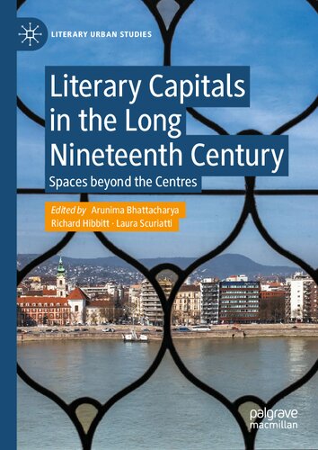Literary Capitals in the Long Nineteenth Century: Spaces beyond the Centres (Literary Urban Studies)