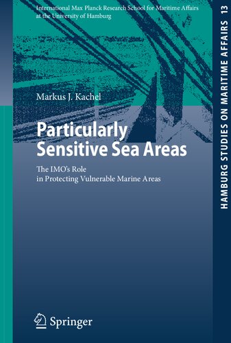 Particularly Sensitive Sea Areas: The IMO's Role in Protecting Vulnerable Marine Areas (Hamburg Studies on Maritime Affairs, 13)