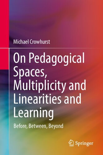 On Pedagogical Spaces, Multiplicity and Linearities and Learning: Before, Between, Beyond