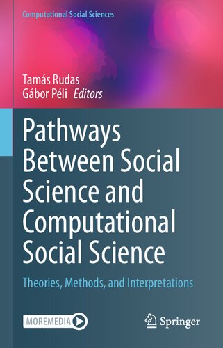 Pathways Between Social Science and Computational Social Science: Theories, Methods, and Interpretations (Computational Social Sciences)