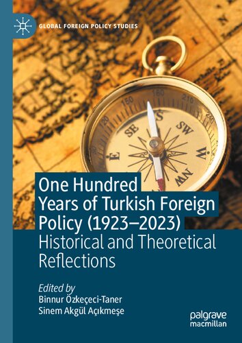 One Hundred Years of Turkish Foreign Policy (1923-2023): Historical and Theoretical Reflections (Global Foreign Policy Studies)