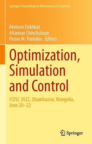Optimization, Simulation and Control: ICOSC 2022, Ulaanbaatar, Mongolia, June 20–22 (Springer Proceedings in Mathematics & Statistics, 434)
