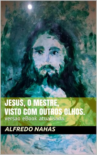 Jesus, o Mestre, visto com outros olhos: versao e Book atualisada