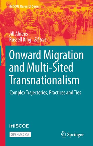 Onward Migration and Multi-Sited Transnationalism: Complex Trajectories, Practices and Ties (IMISCOE Research Series)
