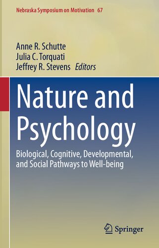 Nature and Psychology: Biological, Cognitive, Developmental, and Social Pathways to Well-being (Nebraska Symposium on Motivation, 67)