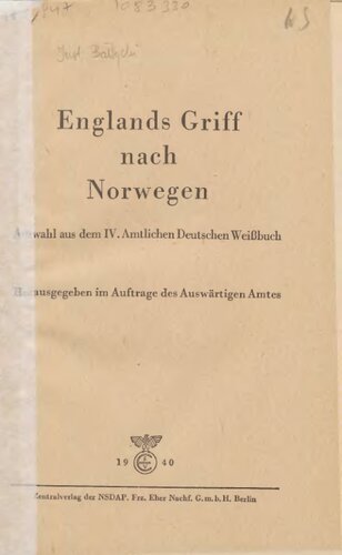 Englands Griff nach Norwegen. Auswahl aus dem IV. Amtlichen Deutschen Weißbuch
