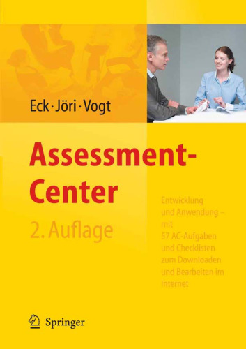 Assessment-Center. Entwicklung und Anwendung - mit 57 AC-Ubungen und Checklisten zum Downloaden und Bearbeiten im Internet