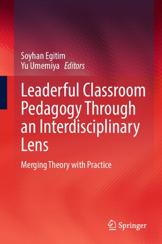 Leaderful Classroom Pedagogy Through an Interdisciplinary Lens: Merging Theory with Practice