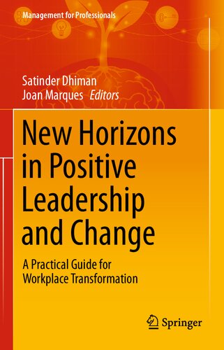 New Horizons in Positive Leadership and Change: A Practical Guide for Workplace Transformation (Management for Professionals)